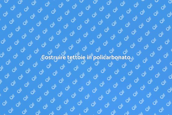 Realizza tettoie in policarbonato