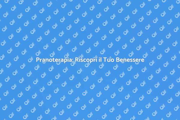 Pranoterapia: Equilibrio e Benessere