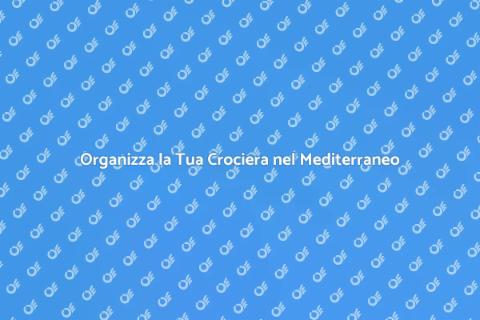 Crociera per Gruppi nel Mediterraneo