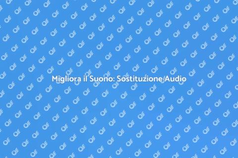 Sostituzione Impianto Audio: Guida