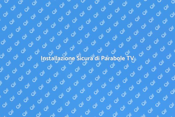Installazione Professionale di Parabole