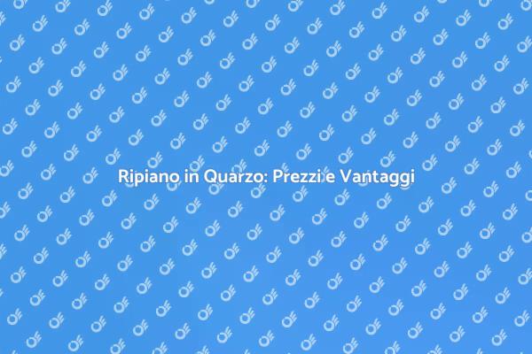 Prezzo e Vantaggi del Ripiano in Quarzo
