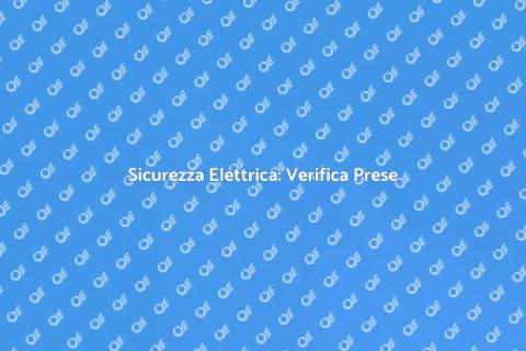 Verifica Prese e Interruttori Elettrici
