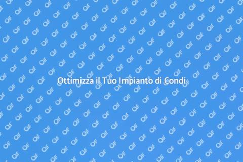Mantenere Efficiente l'Impianto di Condi