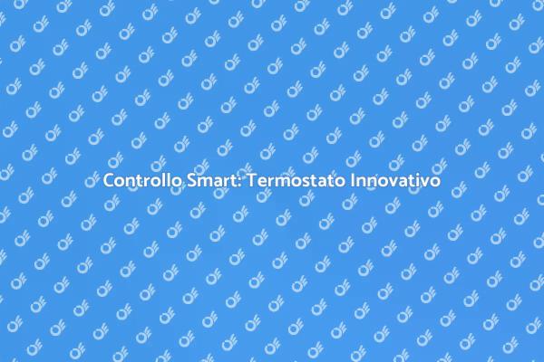 Rivoluziona il Comfort con un Termostato