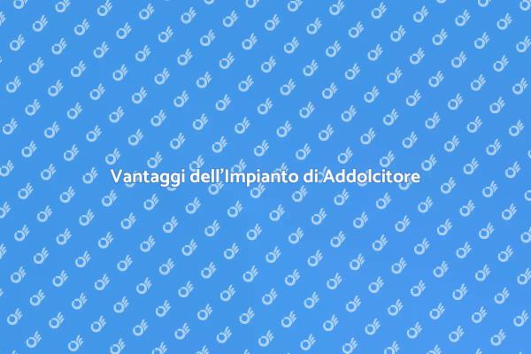 Addolcitore Acqua: Scopri i Vantaggi