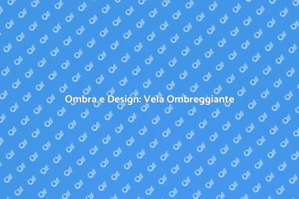 Vela Ombreggiante: La Tua Ombra Estiva