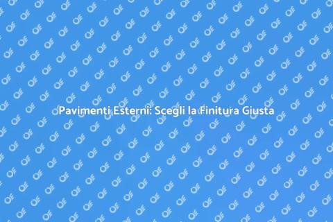 Finitura Superficiale Pavimenti Esterni