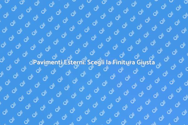 Finiture per Pavimenti Esterni in Calcestruzzo