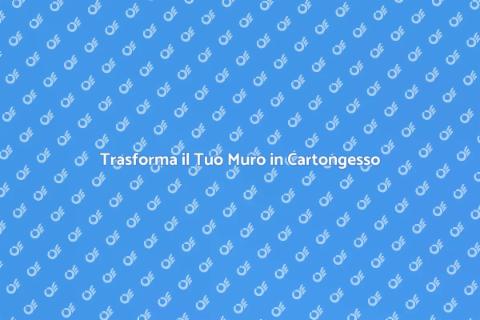Rimodernare Muro in Cartongesso