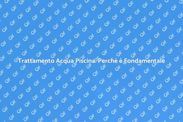 Prodotti Chimici Essenziali per Piscine