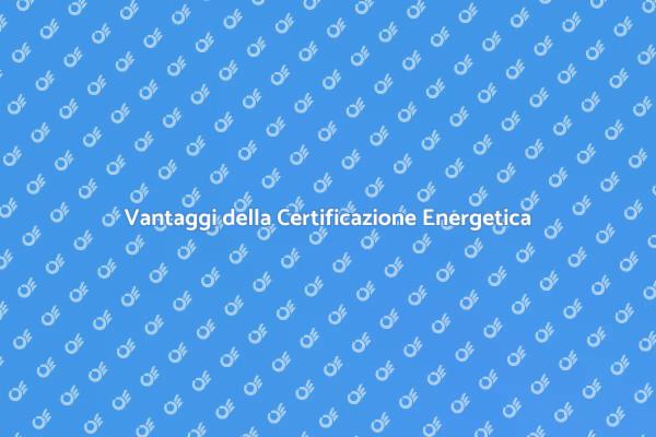 Certificazione Energetica: Cosa Sapere