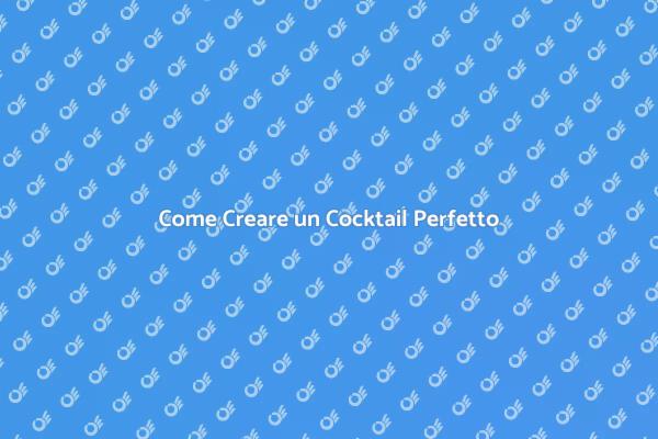 Cocktail Indimenticabili per Ogni Evento