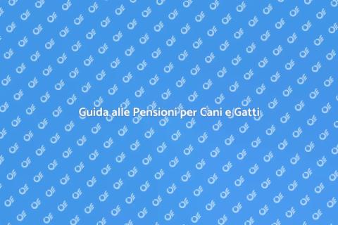 Pensioni per Cani e Gatti: Guida