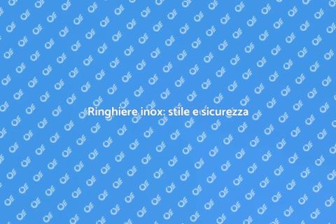 Installazione ringhiere inox: sicurezza
