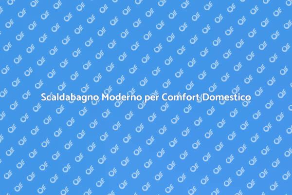 Scopri il Nuovo Scaldabagno Tecnologico