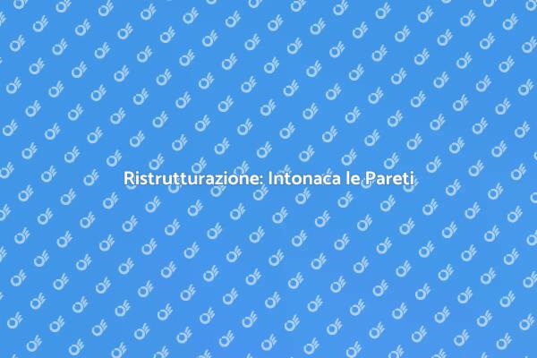 Rinnova la Tua Casa con l'Intonaco