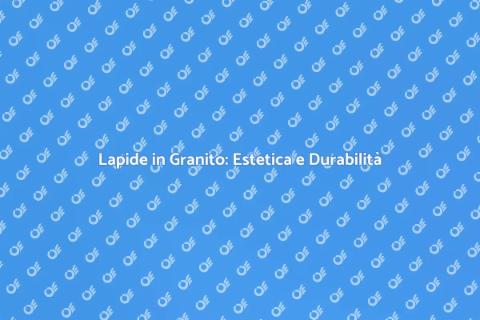 Lapide in Granito: Un Tributo Duraturo