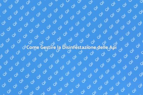 Disinfestazione delle Api: Guida Pratica