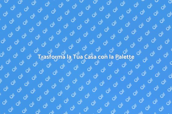 Valorizza la Tua Casa con la Palette