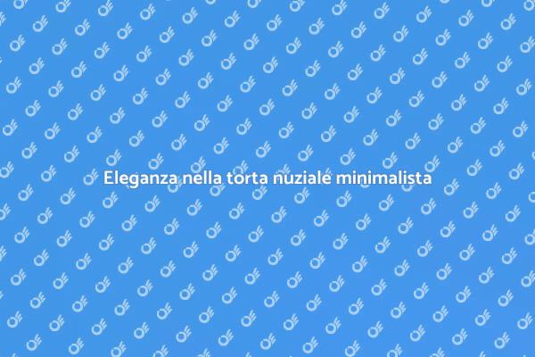 Minimalismo per la torta nuziale perfetta