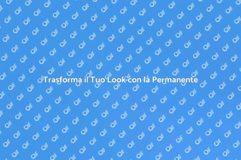 Vantaggi della Permanente per i Capelli