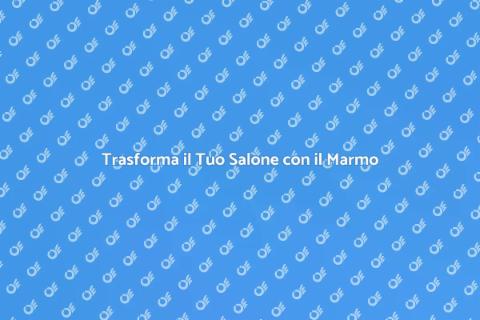Lucidare Marmo nel Tuo Salone di Bellezza