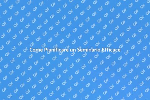 Organizzare un Seminario di Successo