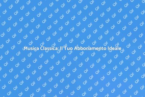 Abbonamento Stagione Musicale Classica