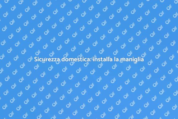 Maniglia di sicurezza: un must per casa
