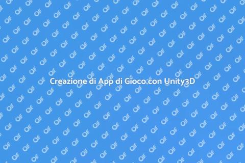 Sviluppare App con Unity3D per Gioco
