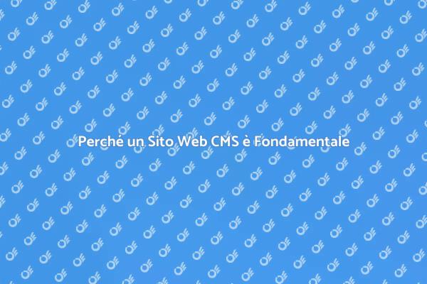 Essenziale Avere un Sito Web CMS