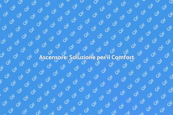 Ascensore: Comfort e Innovazione Edilizia