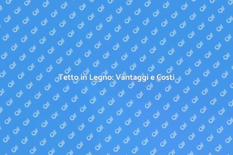 Rifare il Tetto in Legno: Guida Essenziale