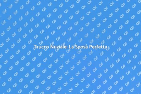 Trucco Sposa: Il Tuo Giorno Speciale