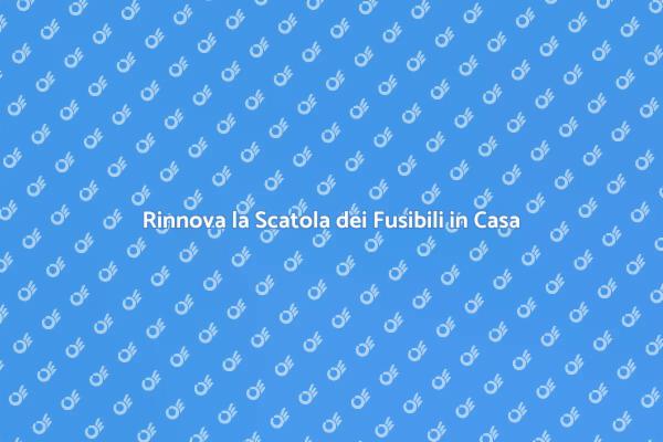 Sostituzione Sicura della Scatola Fusibili