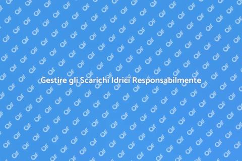 Responsabilità Aziendale e Scarichi Idrici