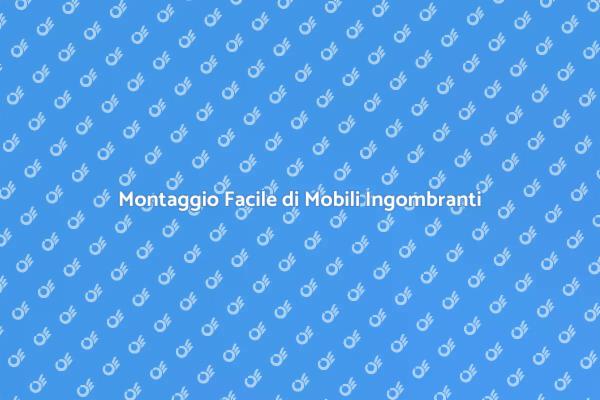 Mobili Ingombranti? Assemblali con Noi!
