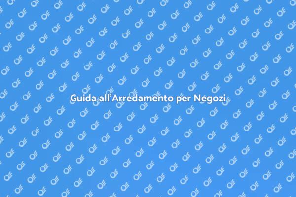 Arredare un Negozio con Stile