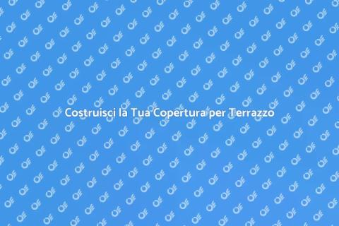 Copertura Terrazzo in Legno: Guida