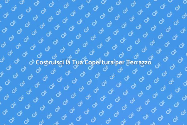 Guida alla Copertura per Terrazzo in Legno