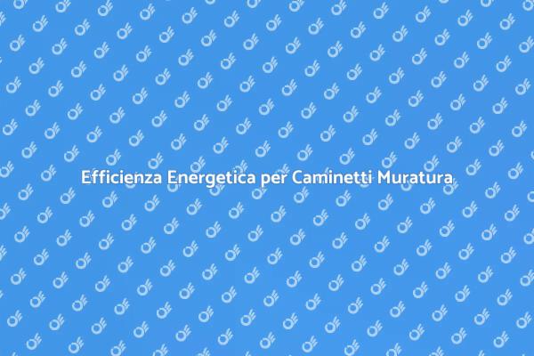 Ottimizza il Tuo Camino in Muratura