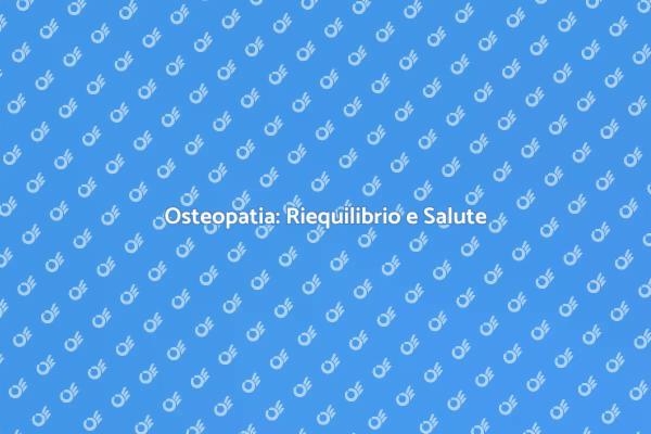 Riscopri il Benessere con l'Osteopatia