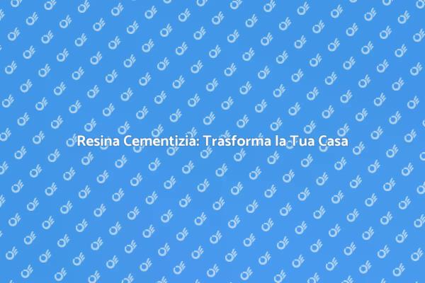 Ristrutturazioni con Resina Cementizia