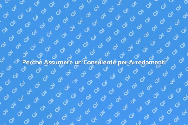 Arredamento: Perché Scegliere un Consulente