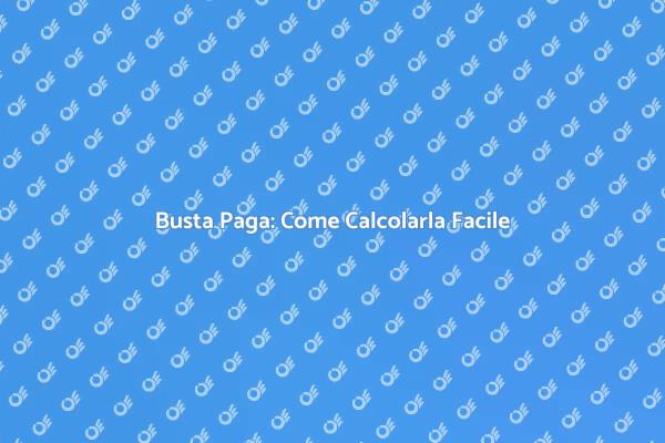 Guida al Calcolo della Busta Paga