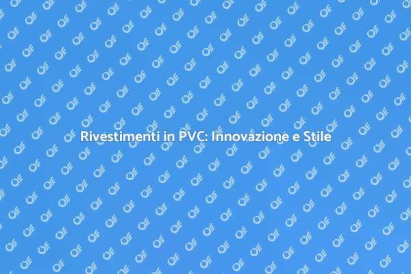 Rivestire in PVC: Soluzione Ideale per la Casa