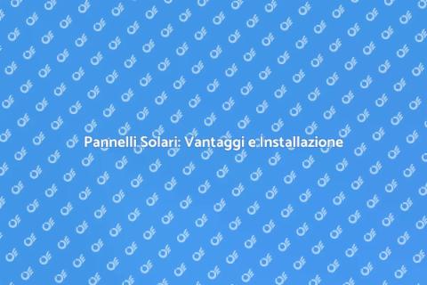Installazione Pannelli Solari Efficace