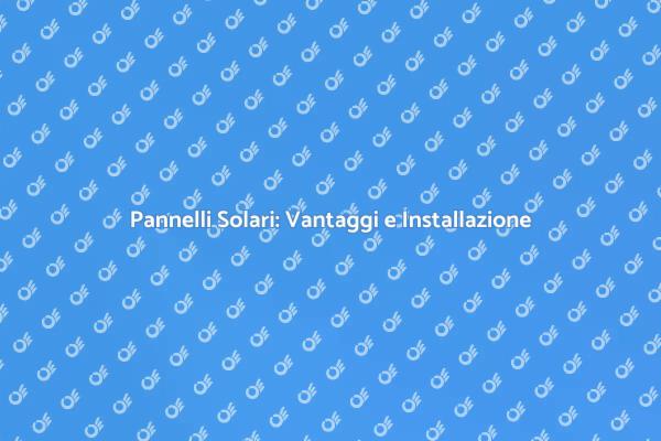Rivoluzione Verde: Pannelli Solari