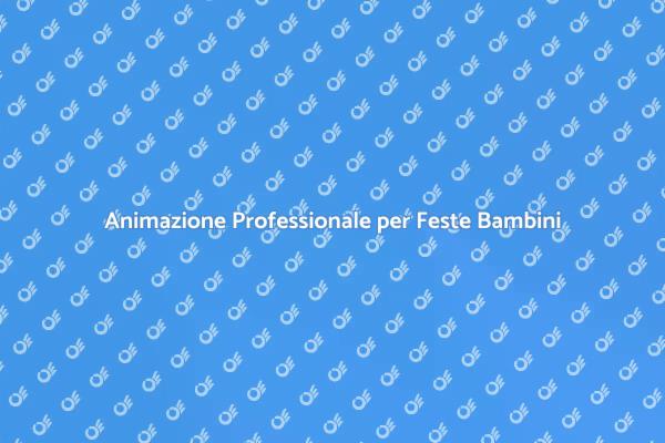 Feste per Bambini: Scegli un Animatore!